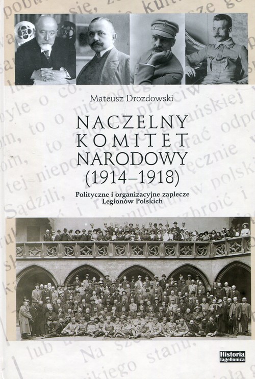 Image of Naczelny Komitet Narodowy 1914-1918 Polityczne i organizacyjne zaplecze Legionów Polskich