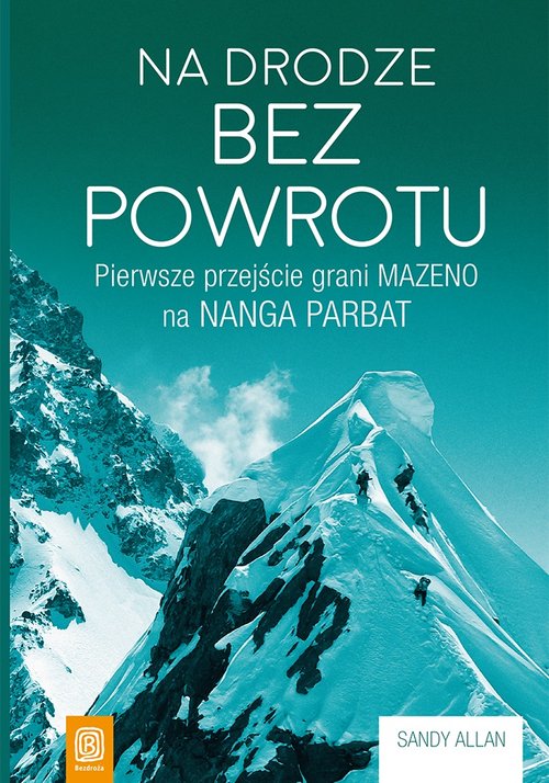 Image of Na drodze bez powrotu Pierwsze przejście grani Mazeno na Nanga Parbat