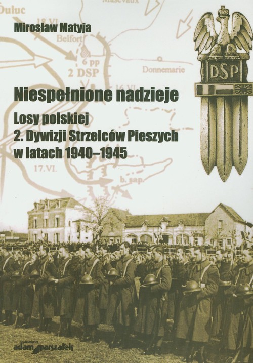 Image of Niespełnione nadzieje Losy polskiej 2 Dywizji Strzelców Pieszych w latach 1940-1945
