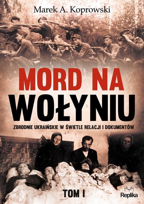 Image of Mord na Wołyniu Tom 1 Zbrodnie ukraińskie w świetle relacji i dokumentów
