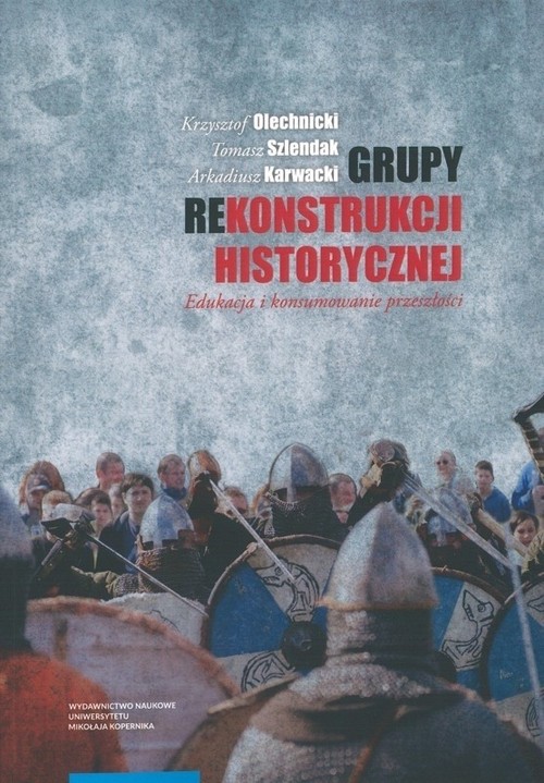 Image of Grupy rekonstrukcji historycznej Edukacja i konsumowanie przeszłości