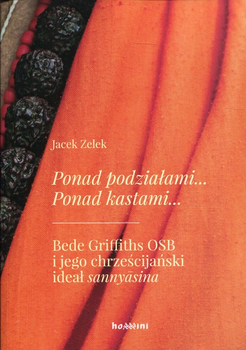 Image of Ponad podziałami Ponad kastami Bede Griffiths OSB i jego chrześcijański ideał sannyasina