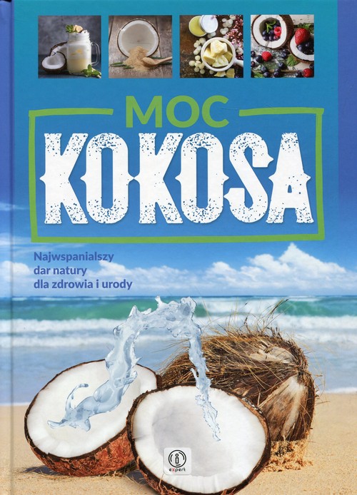 Image of Moc kokosa Najwspanialszy dar natury dla zdrowia i urody