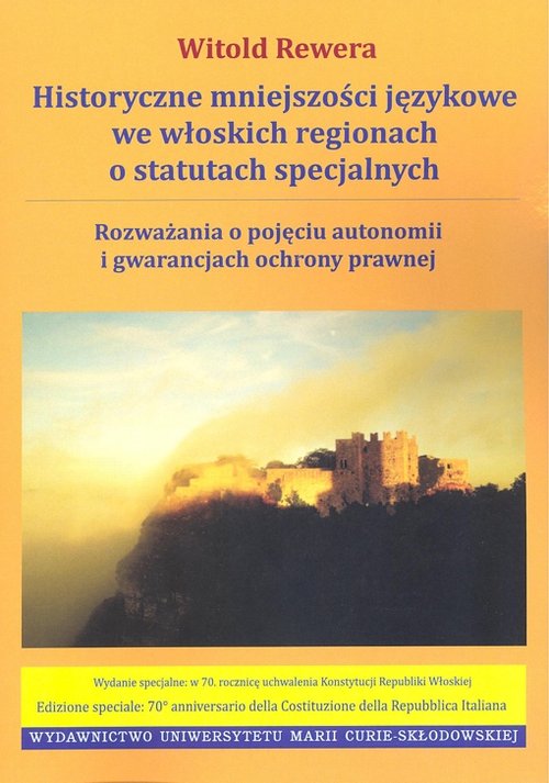 Image of Historyczne mniejszości językowe we włoskich regionach o statutach specjalnych Rozważania o pojęciu autonomii i gwarancjach ochrony prawnej