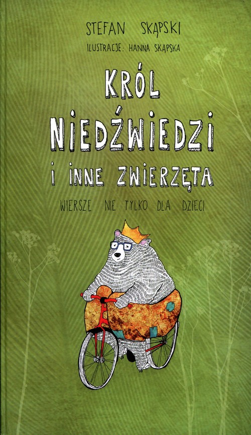Image of Król niedźwiedzi i inne zwierzęta Wiersze nie tlyko dla dzieci