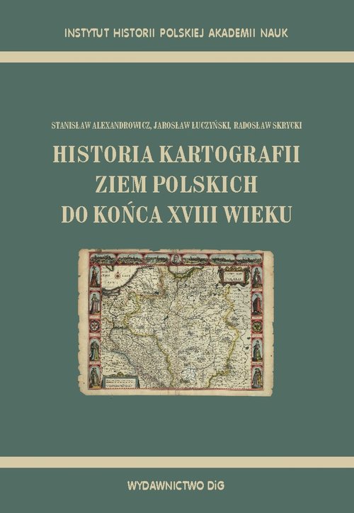 Image of Historia kartografii ziem polskich do końca XVIII wieku