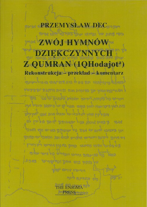 Image of Zwój hymnów dziękczynnych z Qumran (1QHodajota) Rekonstrukcja-przekład-komentarz