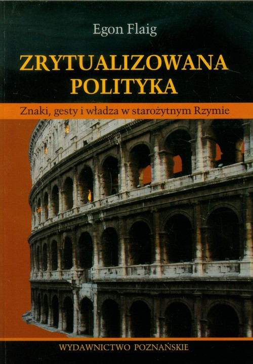 Image of Zrytualizowana polityka Znaki, gesty i władza w starożytnym Rzymie