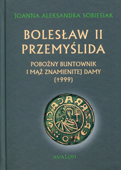 Image of Bolesław II Przemyślida Pobożny buntownik i mąż znamienitej damy (+999)