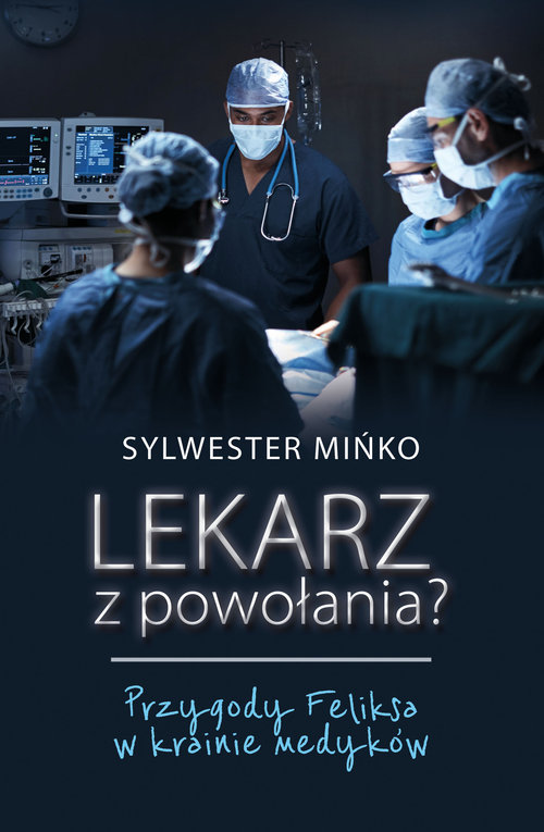 Image of Lekarz z powołania? Przygody Feliksa w krainie medyków
