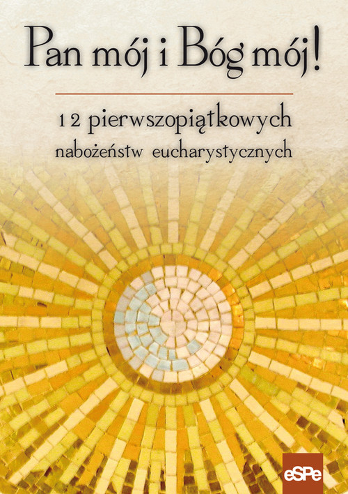 Image of Pan mój i Bóg mój 12 pierwszopiątkowych nabożeństw eucharystycznych