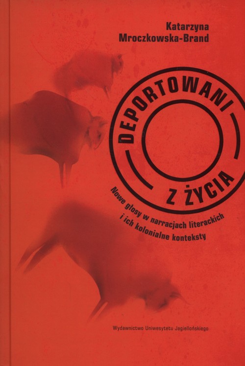 Image of Deportowani z życia Nowe głosy w narracjach literackich i ich kolonialne konteksty