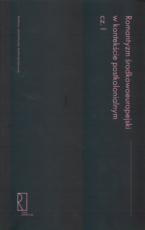Image of Romantyzm środkowoeuropejski w kontekście postkolonialnym (I)