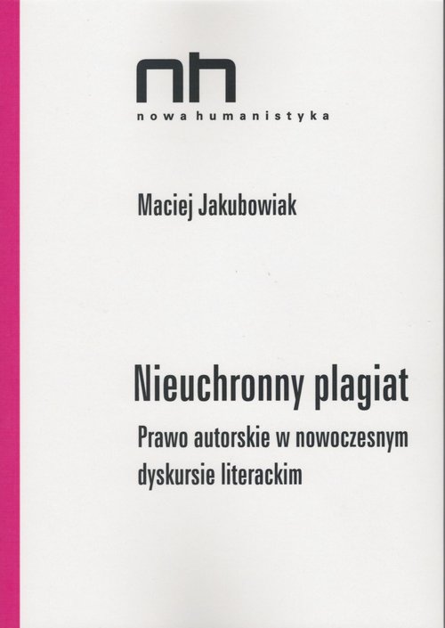Image of Nieuchronny plagiat Prawo autorskie w nowoczesnym dyskursie literackim