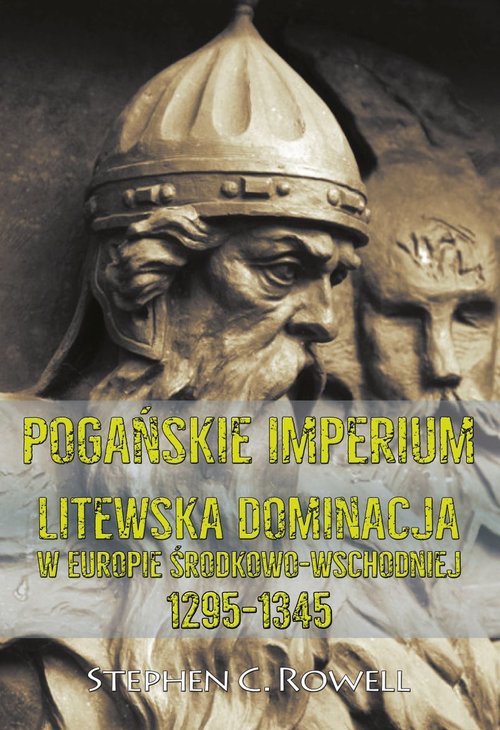 Image of Pogańskie Imperium Litewska dominacja w Europie środkowo-wschodniej 1295-1345