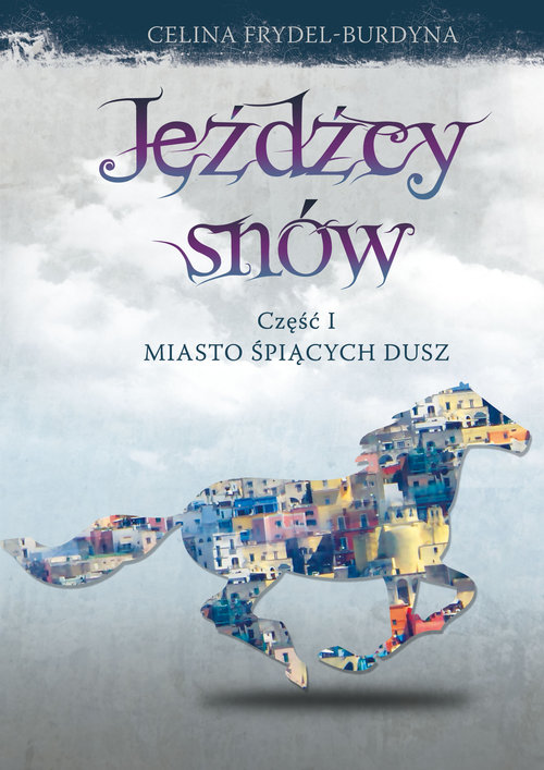 Image of Jeźdźcy snów Część 1 Miasto śpiących dusz