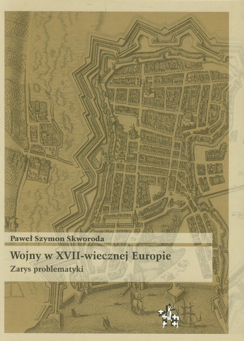 Image of Wojny w XVII-wiecznej Europie Zarys problematyki