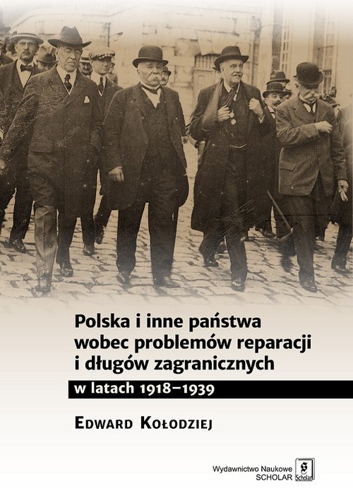 Image of Polska i inne państwa wobec problemów reparacji i długów zagranicznych w latach 1918-1939