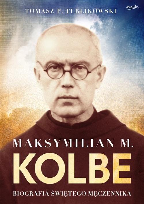 Image of Maksymilian M. Kolbe wydanie prezentowe Biografia świętego męczennika