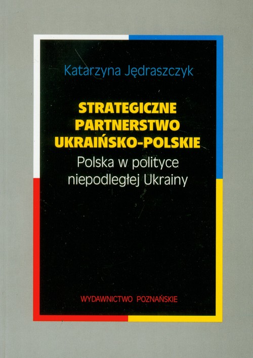 Image of Strategiczne partnerstwo ukraińsko-polskie Polska w polityce niepodległej Ukrainy