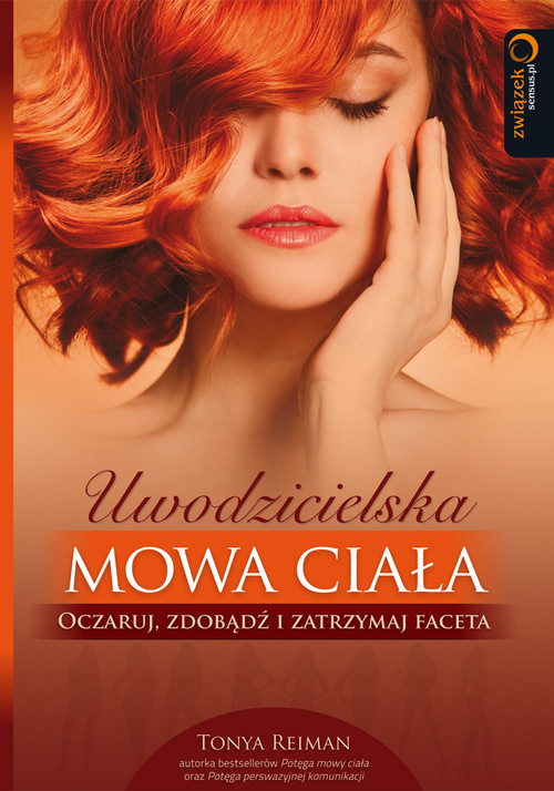 Image of Uwodzicielska mowa ciała Oczaruj, zdobądź i zatrzymaj faceta