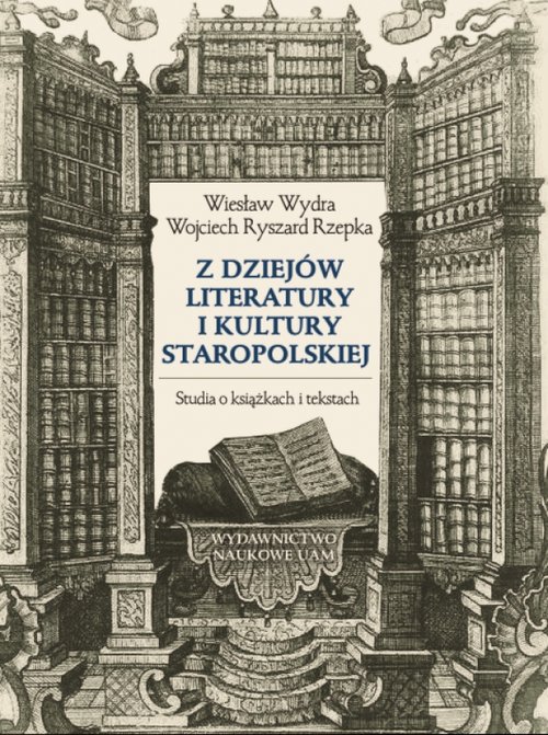 Image of Z dziejów literatury i kultury staropolskiej Studia o książkach i tekstach