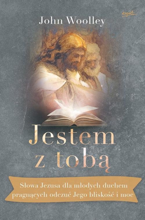Image of Jestem z tobą Słowa Jezusa dla młodych duchem pragnących odczuć Jego bliskość i moc
