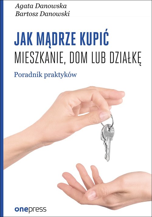 Image of Jak mądrze kupić mieszkanie, dom lub działkę. Poradnik praktyków