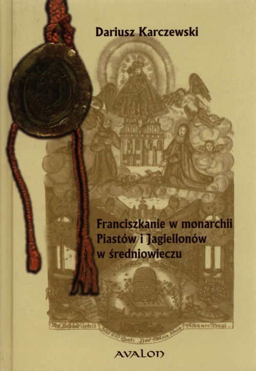 Image of Franciszkanie w monarchii Piastów i Jagiellonów w średniowieczu