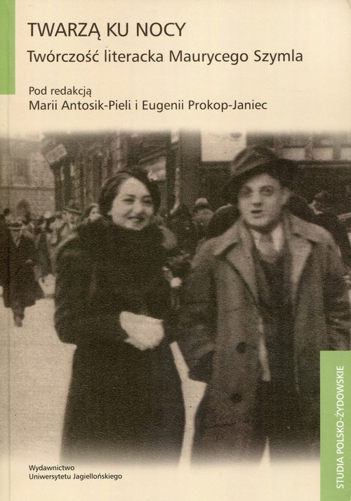 Image of Twarzą ku nocy Twórczość literacka Maurycego Szymla