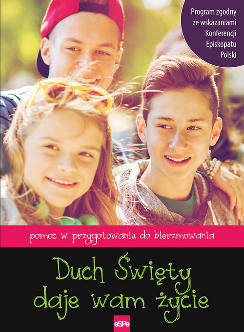 Image of Duch Święty daje wam życie Pomoc w przygotowaniu do sakramentu bierzmowania.Program zgodny ze wskazaniami KEP