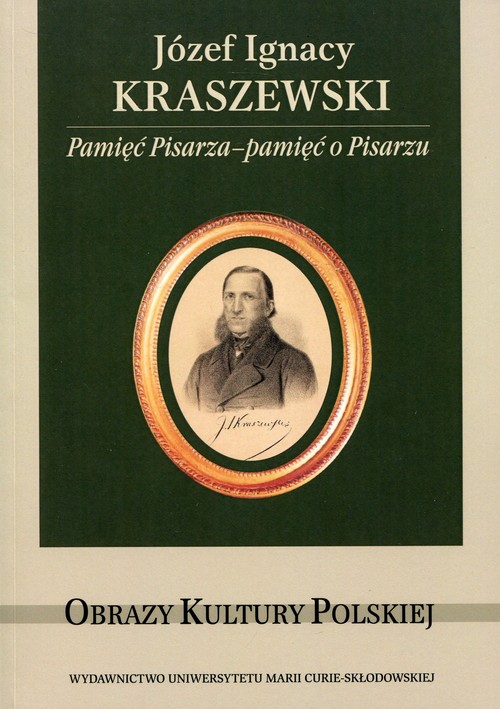 Image of Józef Ignacy Kraszewski Pamięć Pisarza - pamięć o Pisarzu
