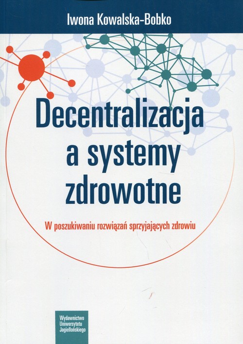 Image of Decentralizacja a systemy zdrowotne W poszukiwaniu rozwiązań sprzyjających zdrowiu