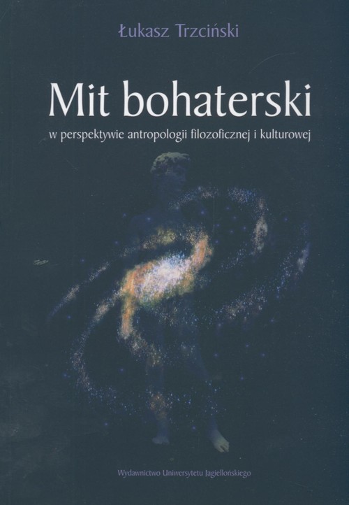 Image of Mit bohaterski w perspektywie antropologii filozoficznej i kulturowej
