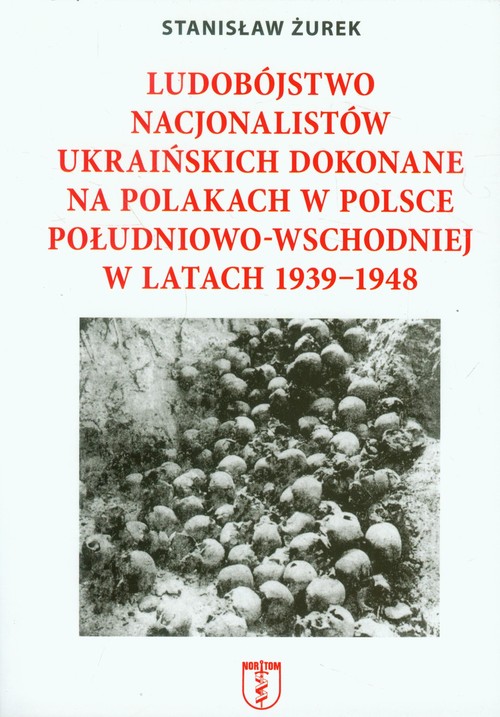 Image of Ludobójstwo nacjonalistów ukraińskich dokonane na Polakach w Polsce południowo-wschodniej w latach 1939-1948