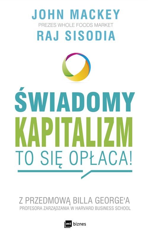 Image of Świadomy kapitalizm to się opłaca z przedmową Billa George'a