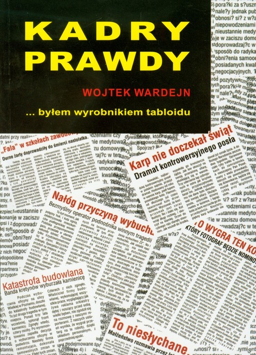 Image of Kadry prawdy czyli byłem wyrobnikiem tabloidu