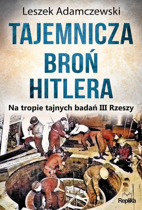 Image of Tajemnicza broń Hitlera Na tropie tajnych badań III Rzeszy