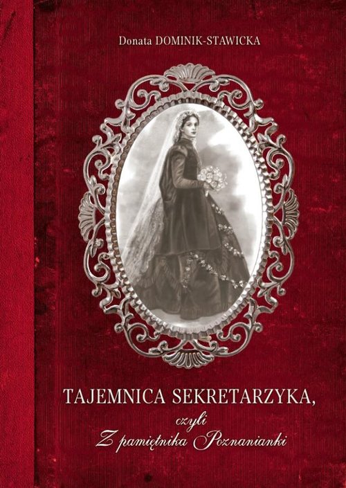 Image of Tajemnica sekretarzyka, czyli Z pamiętnika Poznanianki
