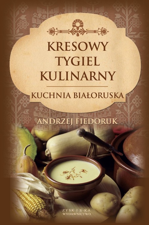 Image of Kresowy tygiel kulinarny Kuchnia białoruska