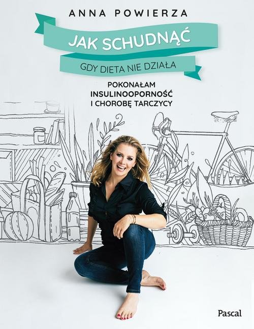 Image of Jak schudnąć gdy dieta nie działa Pokonałam insulinooporność i chorobę tarczycy
