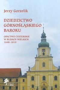 Image of Dziedzictwo górnośląskiego baroku Opactwo Cysterskie w Rudach Wielkich 1648-1810