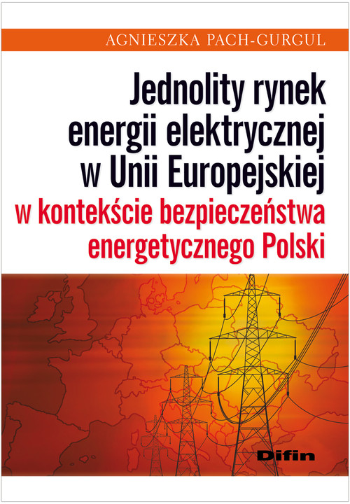 Image of Jednolity rynek energii elektrycznej w Unii Europejskiej w kontekście bezpieczeństwa energetycznego Polski