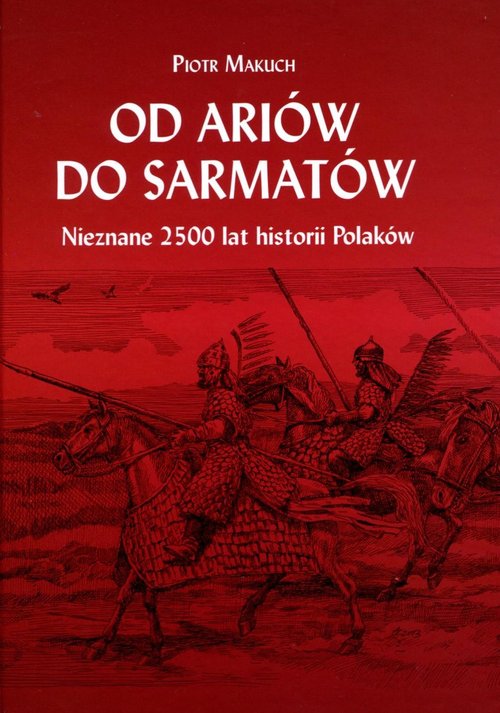 Image of Od Ariów do Sarmatów Nieznane 2500 lat historii Polaków