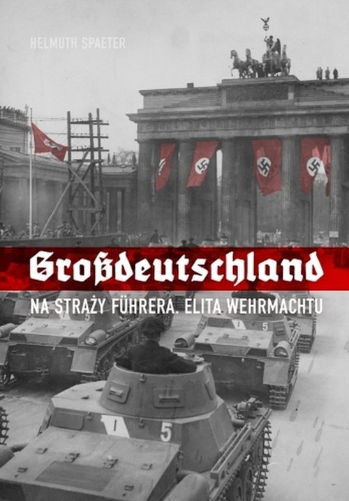 Image of Grossdeutschland Na straży Fuhrera Elita Wehrmachtu