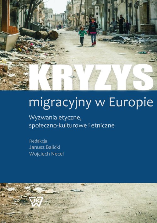 Image of Kryzys migracyjny w Europie Wyzwania etyczne, społeczno-kulturowe i etniczne