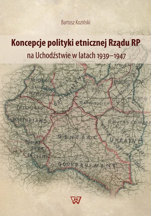 Image of Koncepcje polityki etnicznej Rządu RP na Uchodźstwie w latach 1939-1947