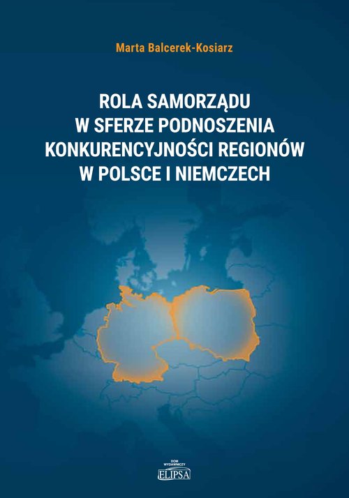 Image of Rola samorządu w sferze podnoszenia konkurencyjności regionów w Polsce i Niemczech