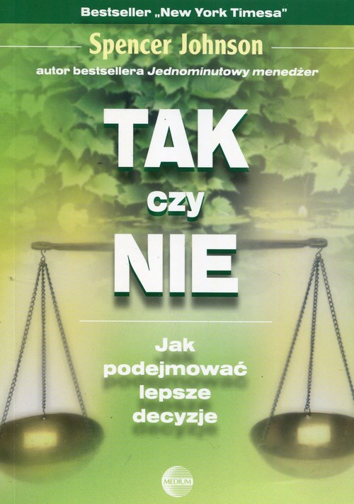 Image of Tak czy nie Jak podejmować lepsze decyzje