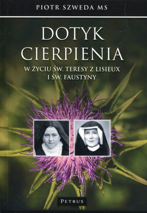 Image of Dotyk cierpienia w życiu św. Teresy z Lisieux i św. Faustyny